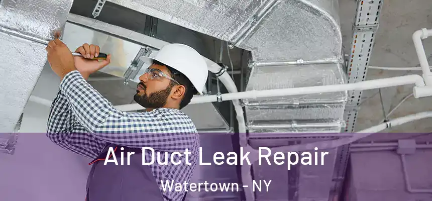 Air Duct Leak Repair Watertown - NY