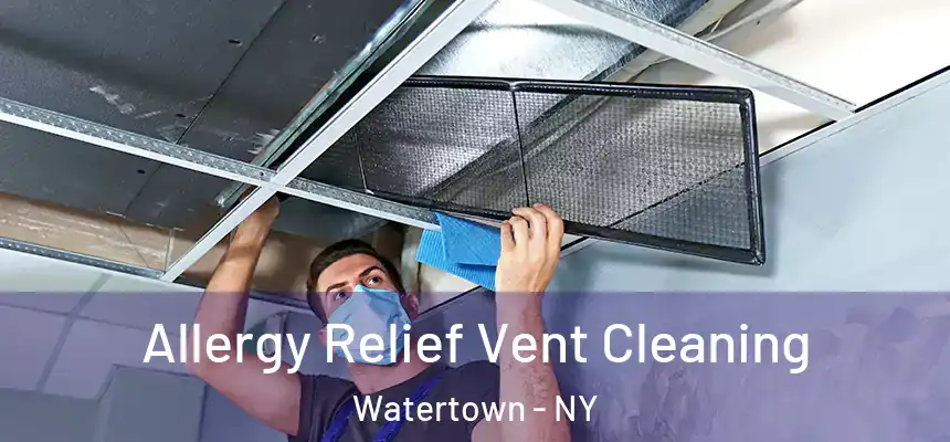  Allergy Relief Vent Cleaning Watertown - NY