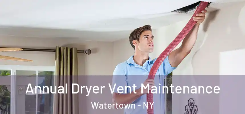  Annual Dryer Vent Maintenance Watertown - NY