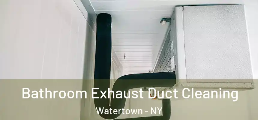  Bathroom Exhaust Duct Cleaning Watertown - NY
