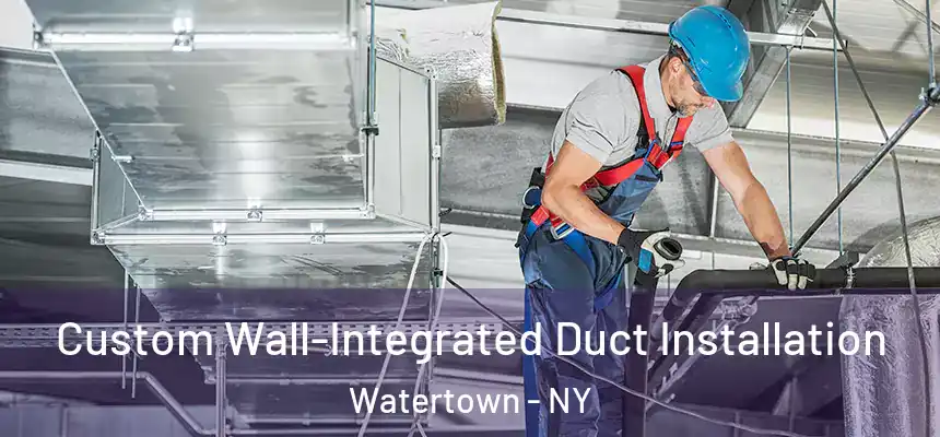 Custom Wall-Integrated Duct Installation Watertown - NY