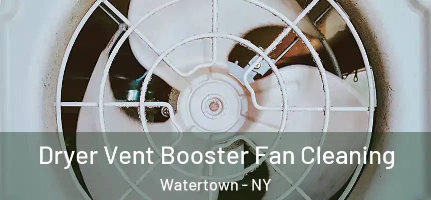 Dryer Vent Booster Fan Cleaning Watertown - NY