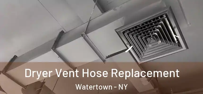  Dryer Vent Hose Replacement Watertown - NY