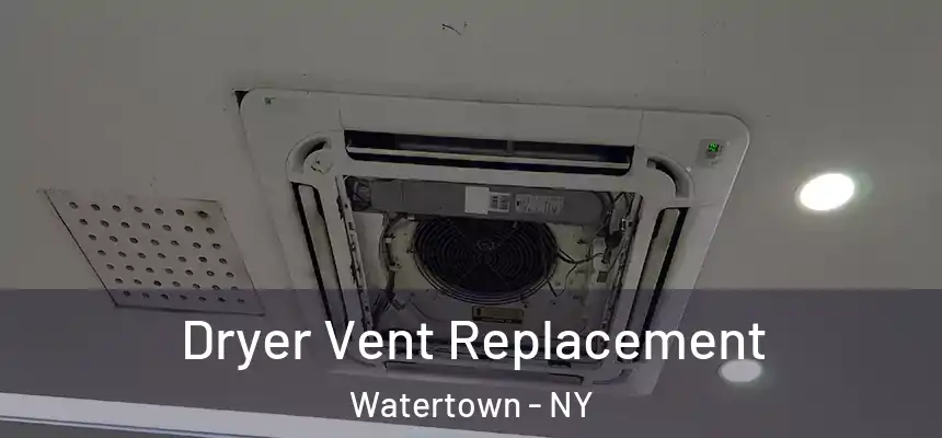 Dryer Vent Replacement Watertown - NY