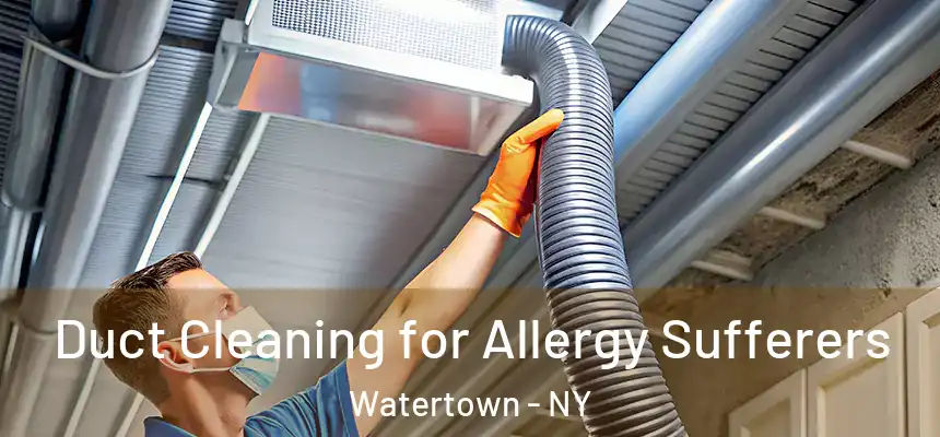  Duct Cleaning for Allergy Sufferers Watertown - NY