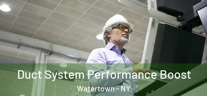  Duct System Performance Boost Watertown - NY