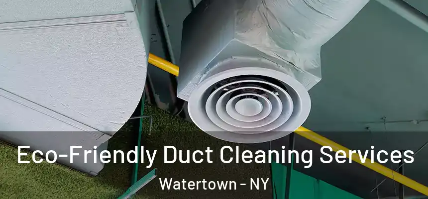  Eco-Friendly Duct Cleaning Services Watertown - NY