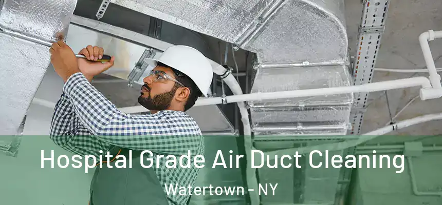  Hospital Grade Air Duct Cleaning Watertown - NY