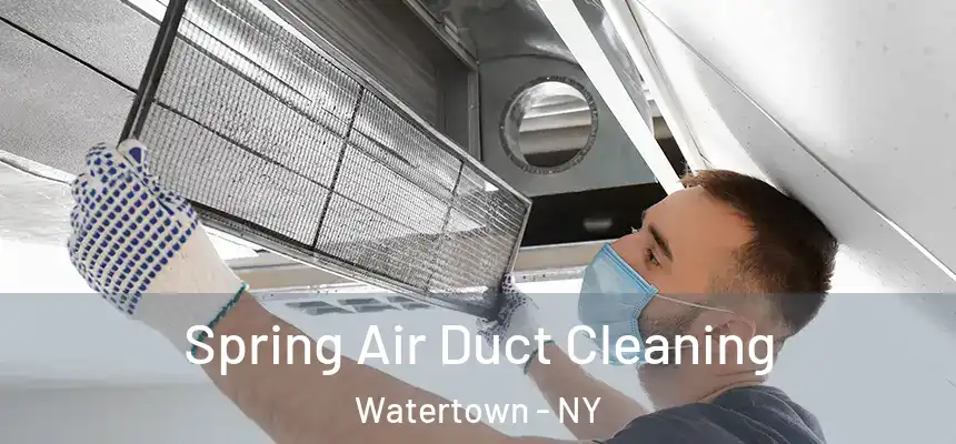 Spring Air Duct Cleaning Watertown - NY