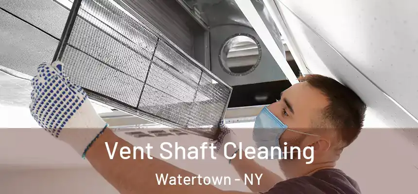 Vent Shaft Cleaning Watertown - NY